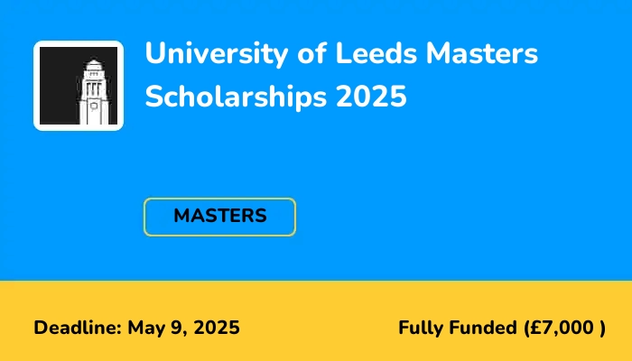 University of Leeds Masters Scholarships 2025