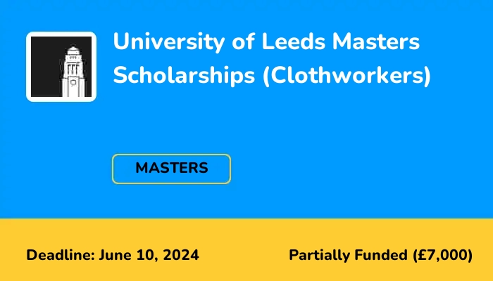 University of Leeds Clothworkers Masters Scholarships for UK Students 2024