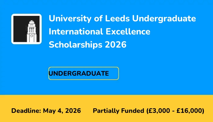 University of Leeds Undergraduate International Excellence Scholarships 2026