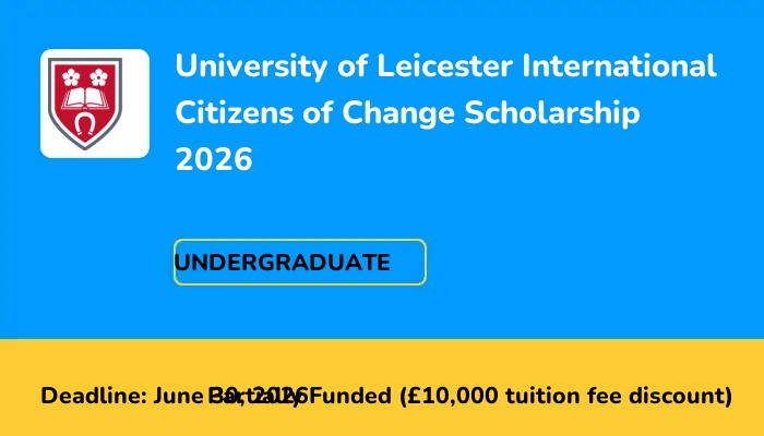 University of Leicester International Citizens of Change Scholarship 2026