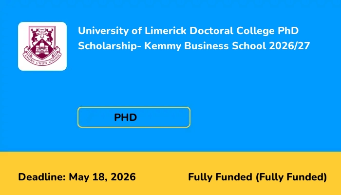 University of Limerick Doctoral College PhD Scholarship- Kemmy Business School 2026/27