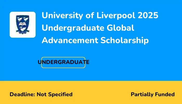 University of Liverpool 2025 Undergraduate Global Advancement Scholarship