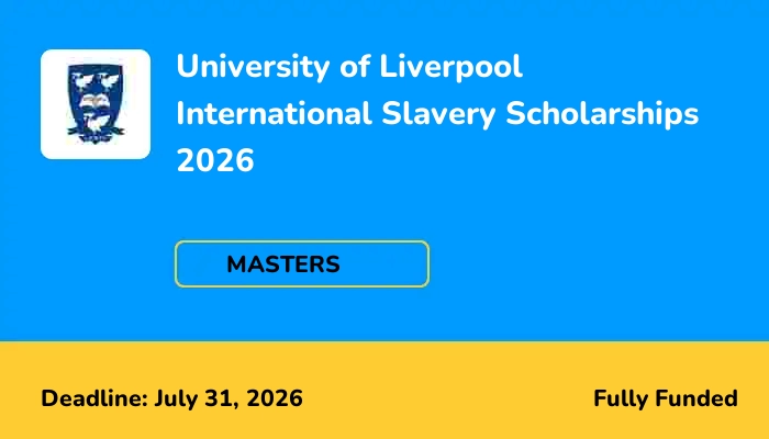 University of Liverpool International Slavery Scholarships 2026
