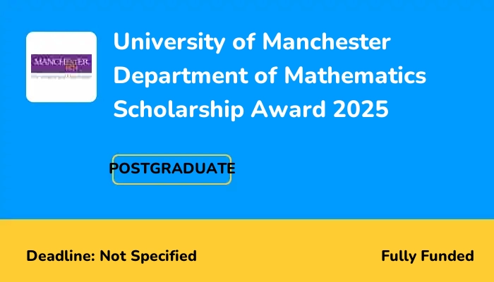 University of Manchester Department of Mathematics Scholarship Award 2025