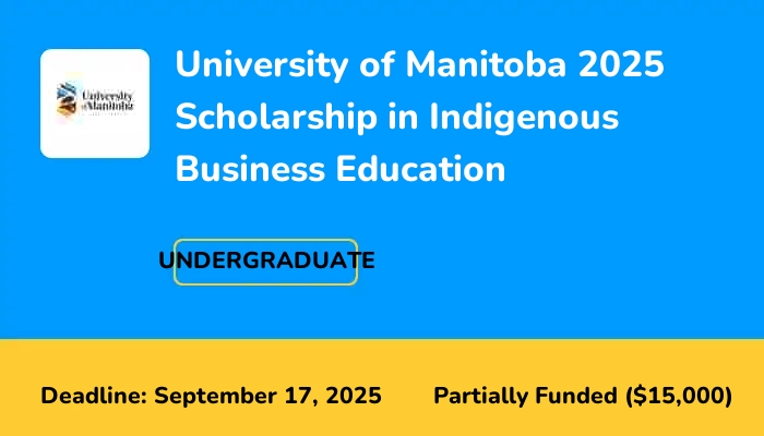 University of Manitoba 2025 Scholarship in Indigenous Business Education