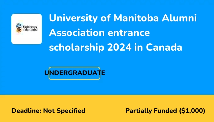 University of Manitoba Alumni Association entrance scholarship 2024 in Canada