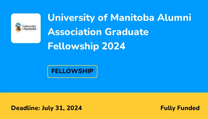 University of Manitoba Alumni Association Graduate Fellowship 2024