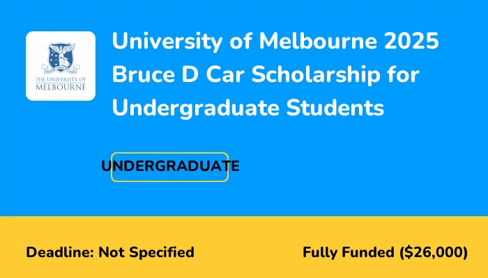 University of Melbourne 2025 Bruce D Car Scholarship for Undergraduate Students
