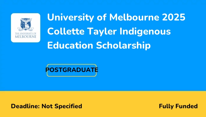 University of Melbourne 2025 Collette Tayler Indigenous Education Scholarship