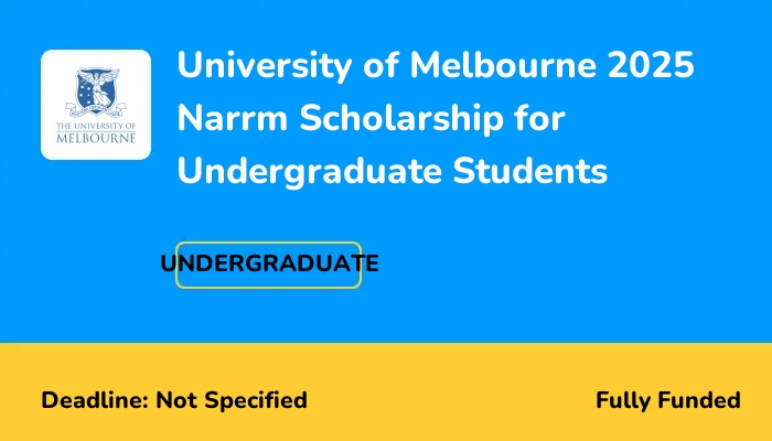 University of Melbourne 2025 Narrm Scholarship for Undergraduate Students