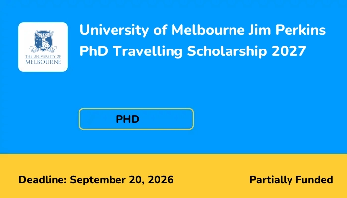 University of Melbourne Jim Perkins PhD Travelling Scholarship 2027
