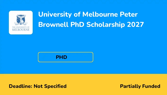 University of Melbourne Peter Brownell PhD Scholarship 2027