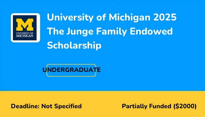 University of Michigan 2025 The Junge Family Endowed Scholarship