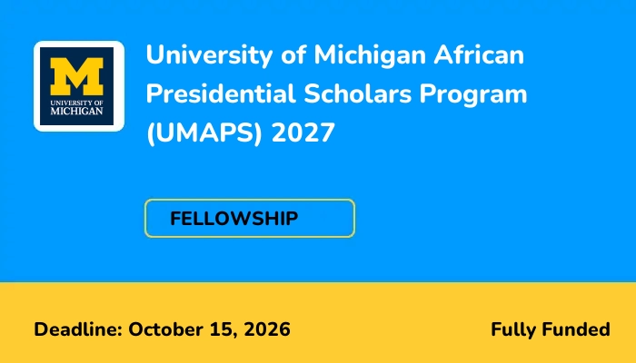 University of Michigan African Presidential Scholars Program (UMAPS) 2027
