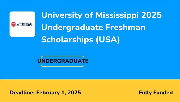 University of Mississippi 2025 Undergraduate Freshman Scholarships (USA)