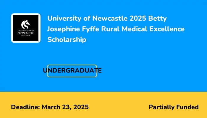 University of Newcastle 2025 Betty Josephine Fyffe Rural Medical Excellence Scholarship