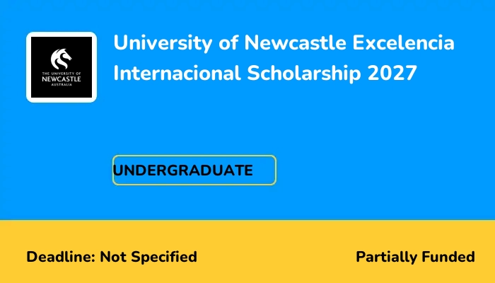 University of Newcastle Excelencia Internacional Scholarship 2027