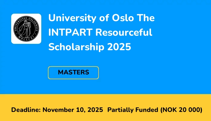 University of Oslo The INTPART Resourceful Scholarship 2025