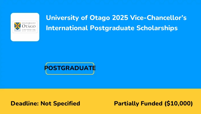 University of Otago 2025 Vice-Chancellor’s International Postgraduate Scholarships