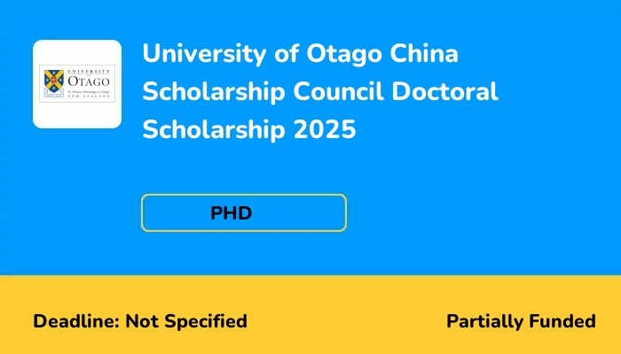 University of Otago China Scholarship Council Doctoral Scholarship 2025