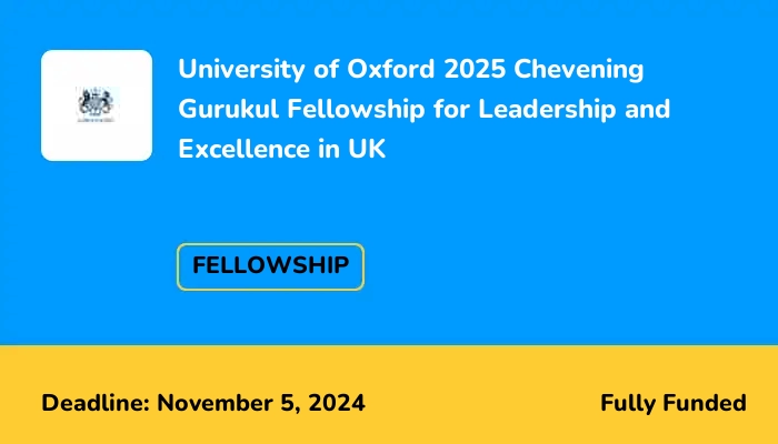 University of Oxford 2025 Chevening Gurukul Fellowship for Leadership and Excellence in UK