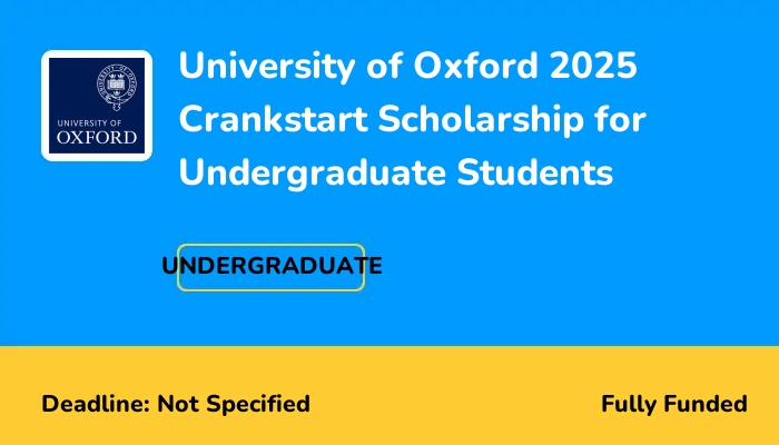 University of Oxford 2025 Crankstart Scholarship for Undergraduate Students