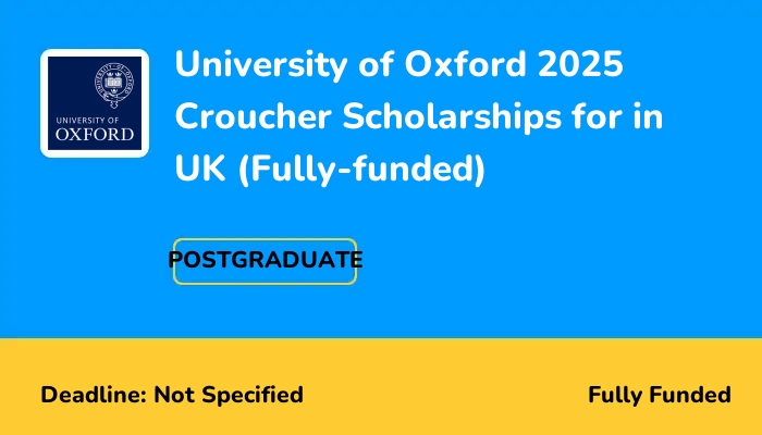 University of Oxford 2025 Croucher Scholarships for in UK (Fully-funded)
