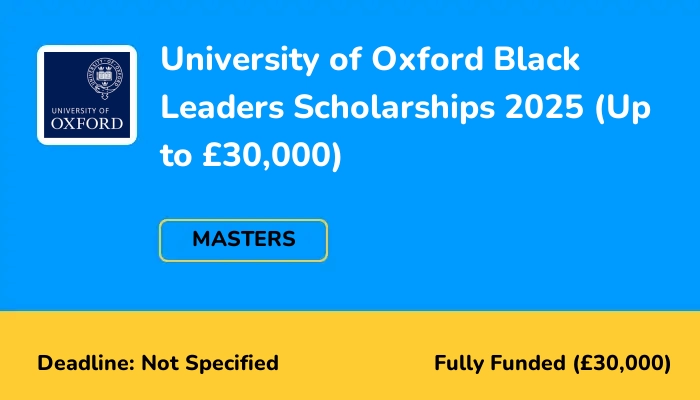 University of Oxford Black Leaders Scholarships 2025 (Up to £30,000)