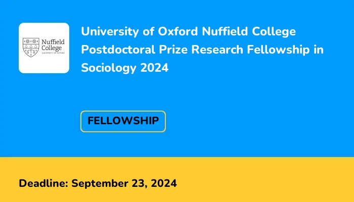 University of Oxford Nuffield College Postdoctoral Prize Research Fellowship in Sociology 2024