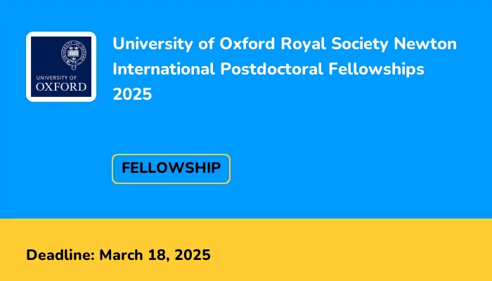 University of Oxford Royal Society Newton International Postdoctoral Fellowships 2025