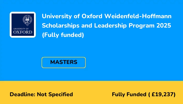 University of Oxford Weidenfeld-Hoffmann Scholarships and Leadership Program 2025 (Fully funded)