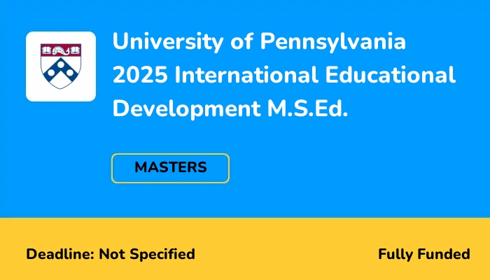University of Pennsylvania 2025 International Educational Development M.S.Ed.