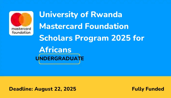 University of Rwanda Mastercard Foundation Scholars Program 2025 for Africans