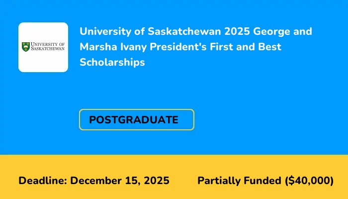 University of Saskatchewan 2025 George and Marsha Ivany President's First and Best Scholarships