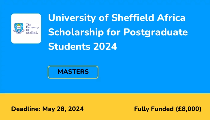 University of Sheffield Africa Scholarship for Postgraduate Students from Africa 2024