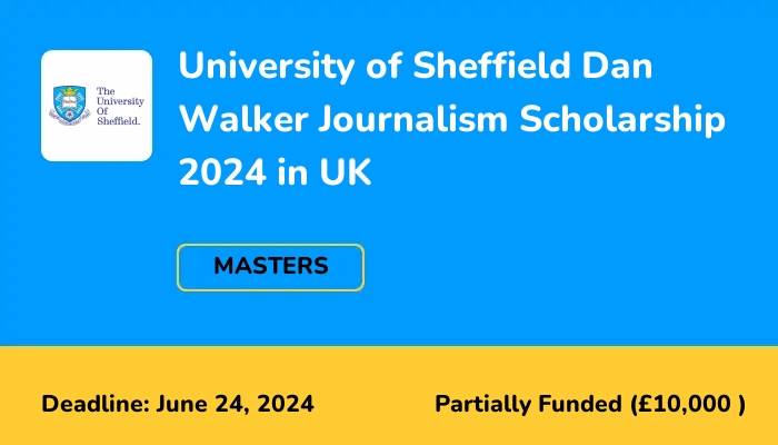 University of Sheffield Dan Walker Journalism Scholarship 2024 in UK