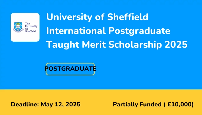 University of Sheffield International Postgraduate Taught Merit Scholarship 2025