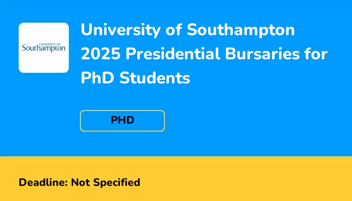 University of Southampton 2025 Presidential Bursaries for PhD Students