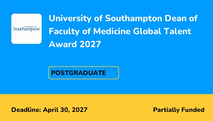 University of Southampton Dean of Faculty of Medicine Global Talent Award 2027
