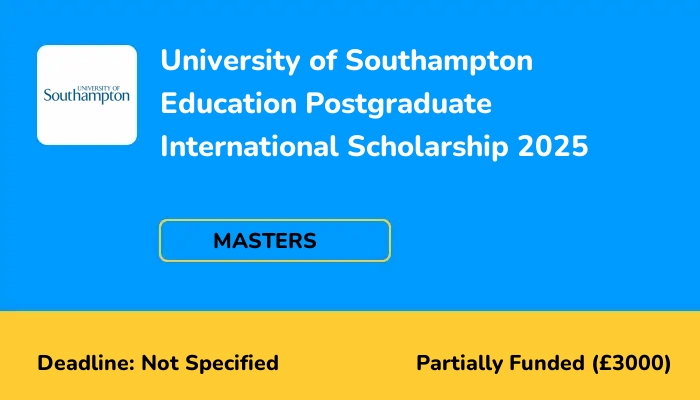 University of Southampton Education Postgraduate International Scholarship 2025