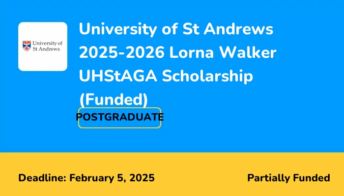 University of St Andrews 2025-2026 Lorna Walker UHStAGA Scholarship (Funded)
