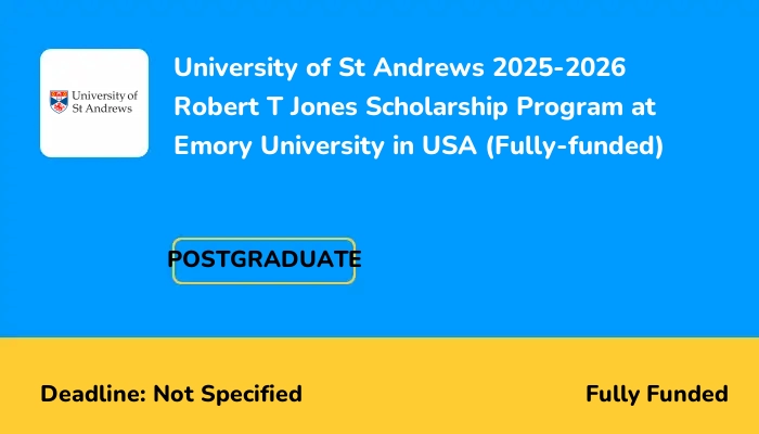University of St Andrews 2025-2026 Robert T Jones Scholarship Program at Emory University in USA (Fully-funded)