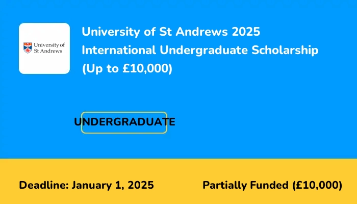 University of St Andrews 2025 International Undergraduate Scholarship (Up to £10,000)