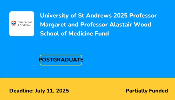 University of St Andrews 2025 Professor Margaret and Professor Alastair Wood School of Medicine Fund