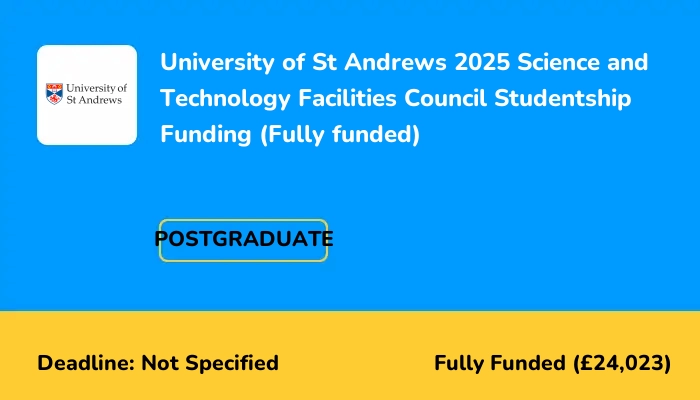 University of St Andrews 2025 Science and Technology Facilities Council Studentship Funding (Fully funded)