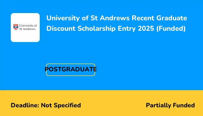 University of St Andrews Recent Graduate Discount Scholarship 2025 Entry (Funded)