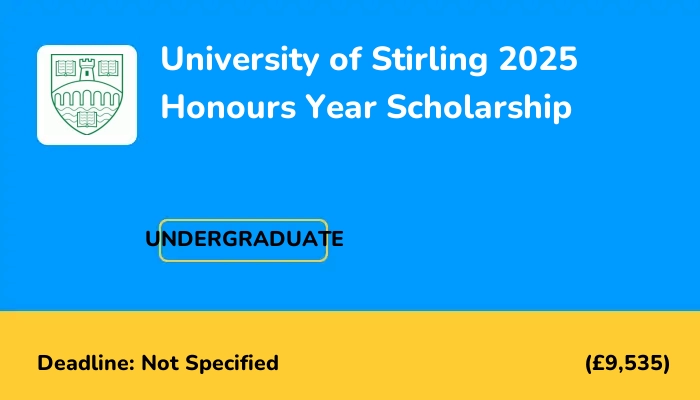 University of Stirling 2025 Honours Year Scholarship