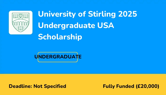 University of Stirling 2025 Undergraduate USA Scholarship