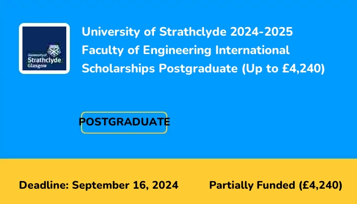 University of Strathclyde 2024-2025 Faculty of Engineering International Scholarships Postgraduate (Up to £4,240)
