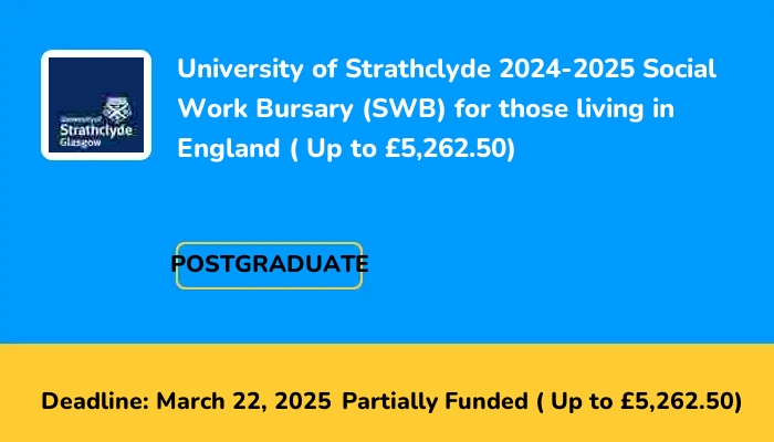University of Strathclyde 2024-2025 Social Work Bursary (SWB) for those living in England ( Up to £5,262.50)
